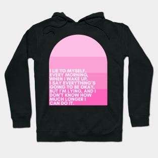"I lie to myself. Every morning, when I wake up, I say everything’s going to be okay, but I’m lying, and I don’t know how much longer I can do it."  - Kenneth - 30 Rock Hoodie
